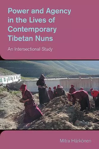 Power and Agency in the Lives of Contemporary Tibetan Nuns cover