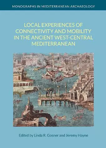 Local Experiences of Connectivity and Mobility in the Ancient West-Central Mediterranean cover