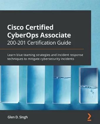 Cisco Certified CyberOps Associate 200-201 Certification Guide cover