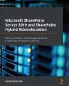 Microsoft SharePoint Server 2019 and SharePoint Hybrid Administration cover