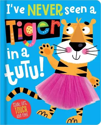 I've Never Seen a Tiger in a Tutu! cover