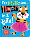 I've Never Seen a Tiger in a Tutu! cover