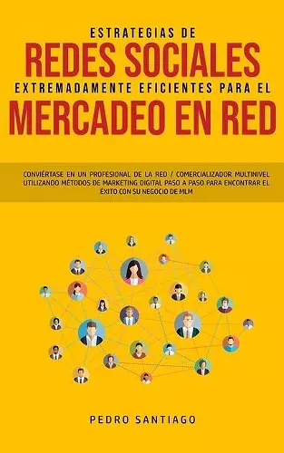 Estrategias de Redes Sociales Extremadamente Eficientes Para el Mercadeo en red cover