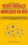 Estrategias de Redes Sociales Extremadamente Eficientes Para el Mercadeo en red cover