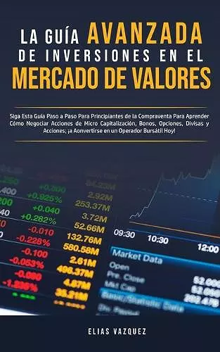 La Guía Avanzada de Inversiones en el Mercado de Valores cover