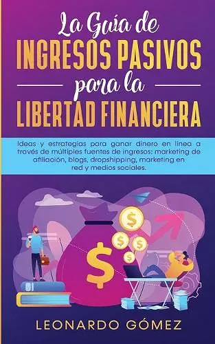 La Guía de Ingresos Pasivos para la Libertad Financiera cover