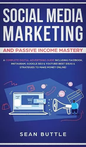 Social Media Marketing and Passive Income Mastery cover