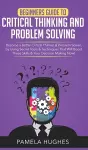 Beginners Guide to Critical Thinking and Problem Solving cover