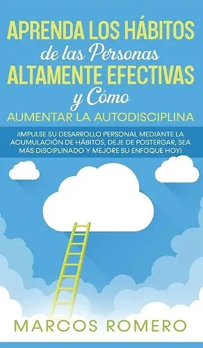 Aprenda los Hábitos de las Personas Altamente Efectivas y Cómo Aumentar la Autodisciplina cover