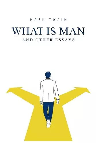 What Is Man? And Other Essays cover