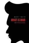 What Is Man? And Other Essays cover