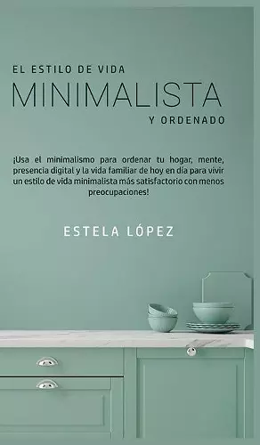 El Estilo de Vida Minimalista y Ordenado cover