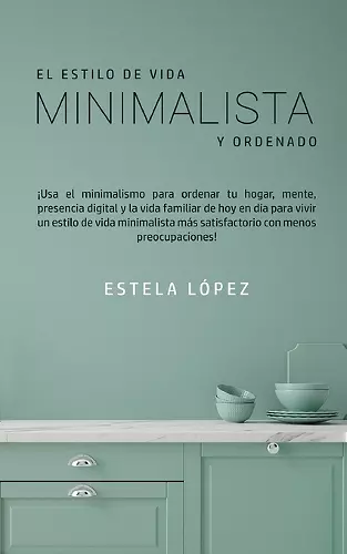 El Estilo de Vida Minimalista y Ordenado cover