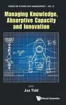 Managing Knowledge, Absorptive Capacity And Innovation cover