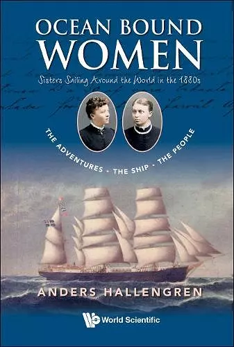 Ocean Bound Women: Sisters Sailing Around The World In The 1880s - The Adventures-the Ship-the People cover