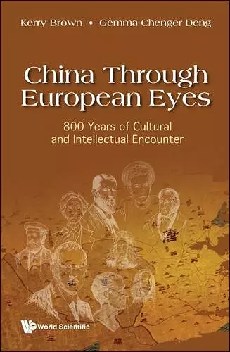 China Through European Eyes: 800 Years Of Cultural And Intellectual Encounter cover