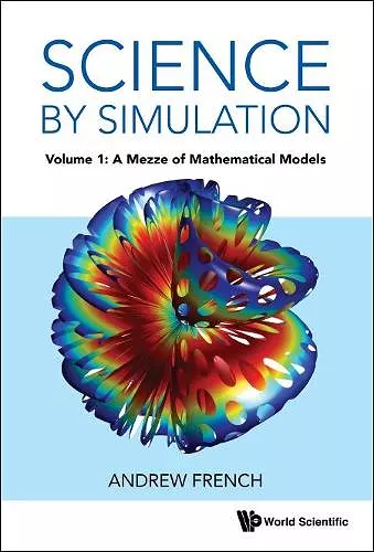 Science By Simulation - Volume 1: A Mezze Of Mathematical Models cover