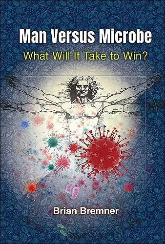 Man Versus Microbe: What Will It Take To Win? cover