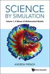 Science By Simulation - Volume 1: A Mezze Of Mathematical Models cover