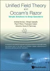 Unified Field Theory And Occam's Razor: Simple Solutions To Deep Questions cover