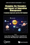Changing The Dynamics And Impact Of Innovation Management: A Systems Approach And The Iso Standard cover