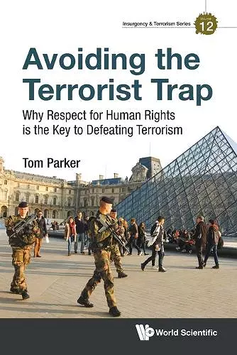 Avoiding The Terrorist Trap: Why Respect For Human Rights Is The Key To Defeating Terrorism cover