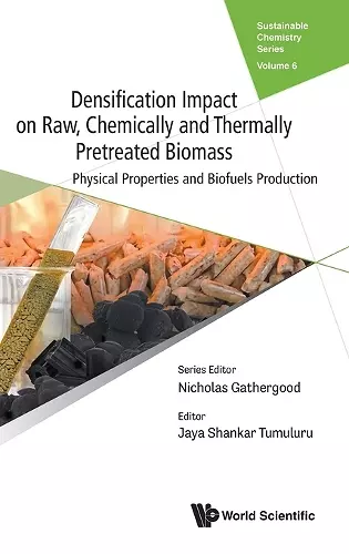 Densification Impact On Raw, Chemically And Thermally Pretreated Biomass: Physical Properties And Biofuels Production cover