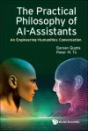 Practical Philosophy Of Ai-assistants, The: An Engineering-humanities Conversation cover