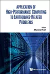 Application Of High-performance Computing To Earthquake-related Problems cover