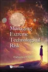 Managing Extreme Technological Risk cover