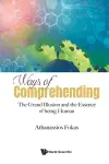 Ways Of Comprehending: The Grand Illusion And The Essence Of Being Human cover