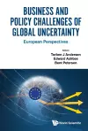 Business And Policy Challenges Of Global Uncertainty: European Perspectives cover
