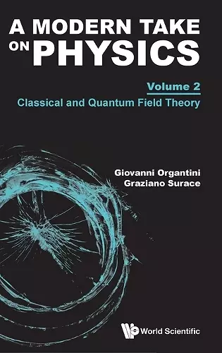 Modern Take On Physics, A - Volume 2: Classical And Quantum Field Theory cover