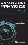 Modern Take On Physics, A - Volume 2: Classical And Quantum Field Theory cover