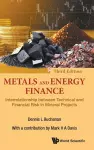 Metals And Energy Finance: Interrelationship Between Technical And Financial Risk In Mineral Projects (Third Edition) cover