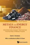Metals And Energy Finance: Interrelationship Between Technical And Financial Risk In Mineral Projects (Third Edition) cover