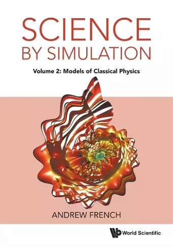 Science By Simulation - Volume 2: Models Of Classical Physics cover
