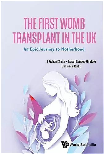 The First Womb Transplant In The Uk: An Epic Journey To Motherhood cover