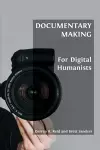 Documentary Making for Digital Humanists cover