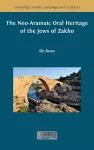 The Neo-Aramaic Oral Heritage of the Jews of Zakho cover