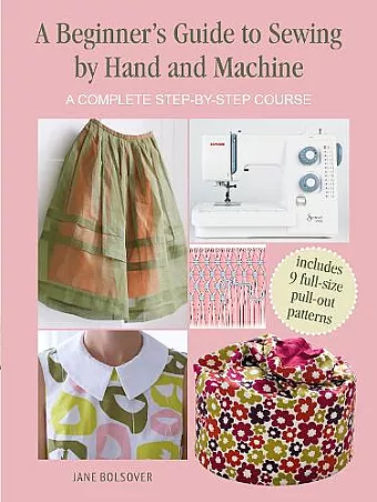 A Beginner's Guide to Sewing by Hand and Machine cover