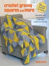Crochet Granny Squares and More: 35 easy projects to make cover