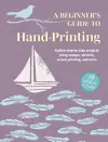 A Beginner's Guide to Hand-Printing: 35 projects to make cover
