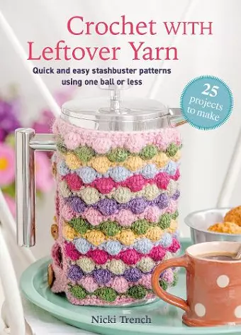 Crochet with Leftover Yarn cover