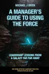 A Manager's Guide to Using the Force cover
