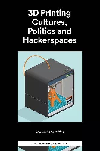 3D Printing Cultures, Politics and Hackerspaces cover