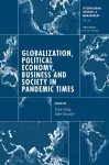 Globalization, Political Economy, Business and Society in Pandemic Times cover