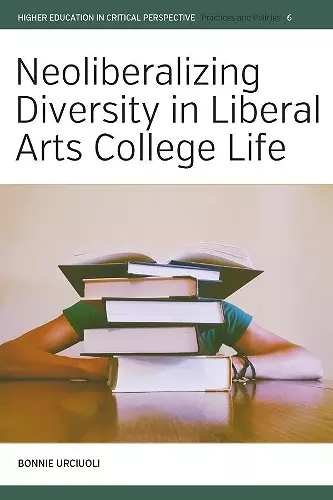 Neoliberalizing Diversity in Liberal Arts College Life cover