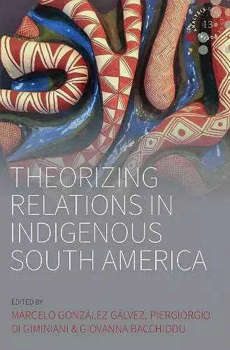 Theorizing Relations in Indigenous South America cover
