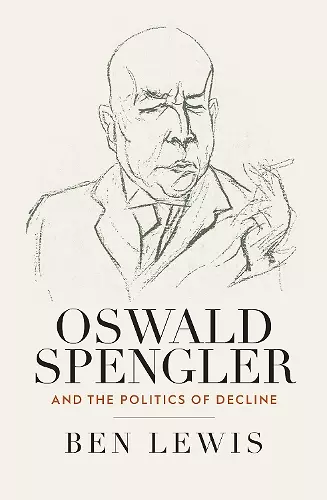 Oswald Spengler and the Politics of Decline cover